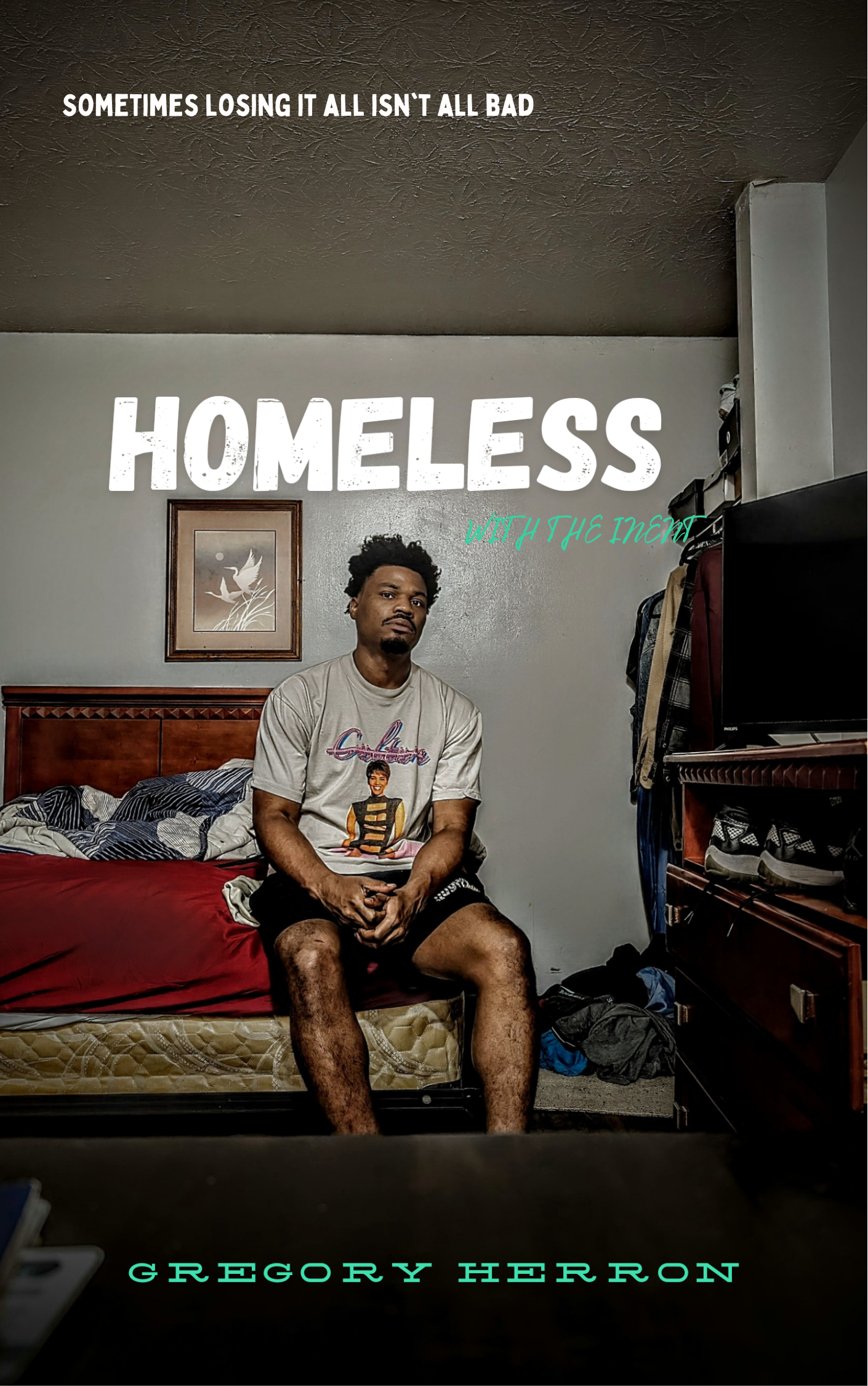 Homeless With The Intent Paperback – Large Print, by Mr Gregory Herron (Author)