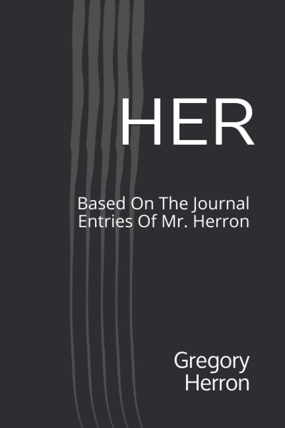 HER: Based on the Journal Entries of Mr. Herron